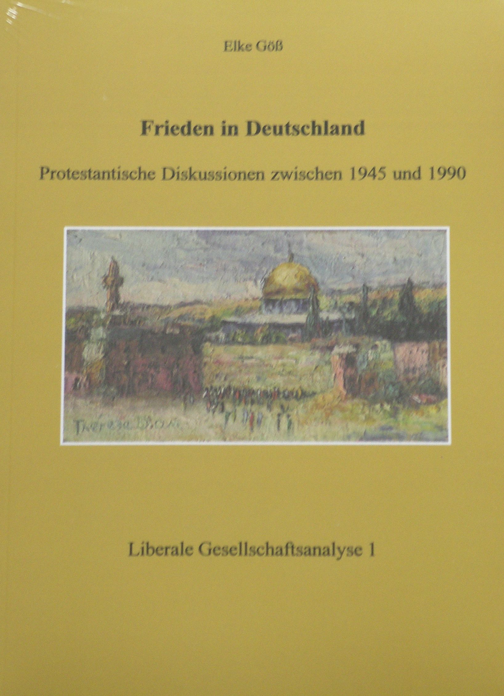 Elke Göß (2007): Frieden in Deutschland. Protestantische Diskussionen zwischen 1945 und 1990, München